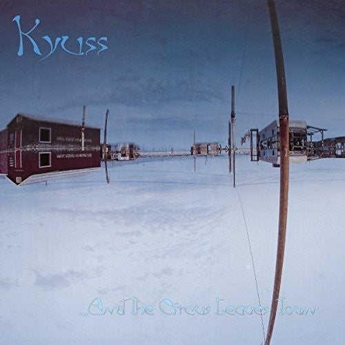 KYUSS - & THE CIRCUS LEAVES TOWN