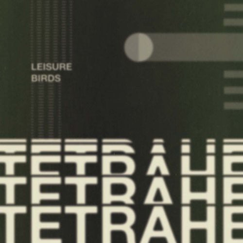 LEISURE BIRDS - TETRAHEDRON