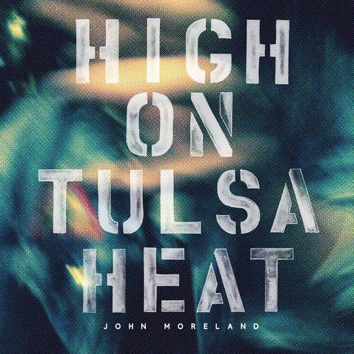 MORELAND,JOHN - HIGH ON TULSA HEAT