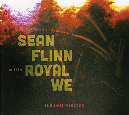 FLINN,SEAN & THE ROYAL WE - LOST WEEKEND
