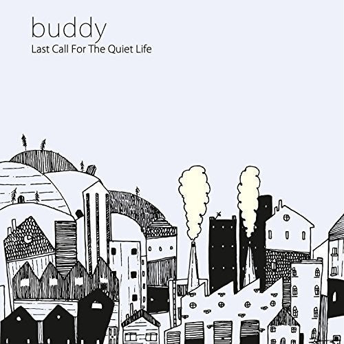 BUDDY - LAST CALL FOR THE QUIET LIFE