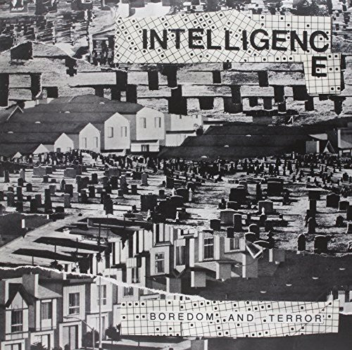INTELLIGENCE - BOREDOM & TERROR / LETS TOIL