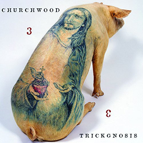 CHURCHWOOD - 3: TRICKGNOSIS