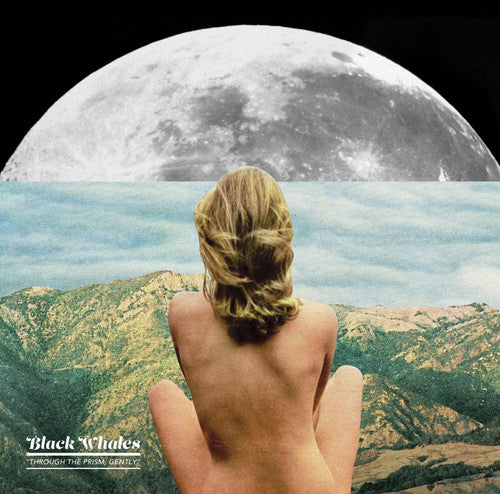 BLACK WHALES - THROUGH THE PRISM GENTLY