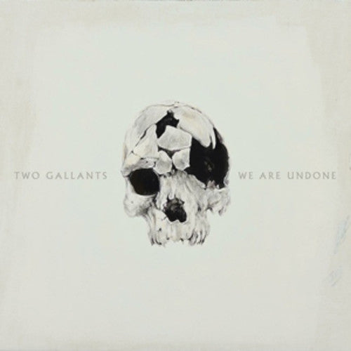 Two Gallants – We Are Undone