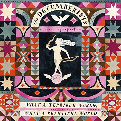 DECEMBERISTS - WHAT A TERRIBLE WORLD: WHAT A BEAUTIFUL WORLD