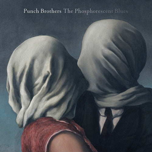 PUNCH BROTHERS - PHOSPHORESCENT BLUES