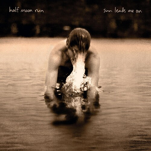 HALF MOON RUN - SUN LEADS ME ON
