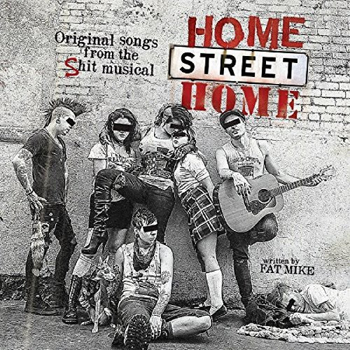 NOFX & FRIENDS - HOME STREET HOME: ORIGINAL SONGS FROM SHIT MUSICAL