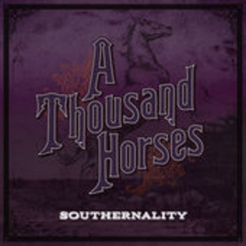 THOUSAND HORSES - SOUTHERNALITY