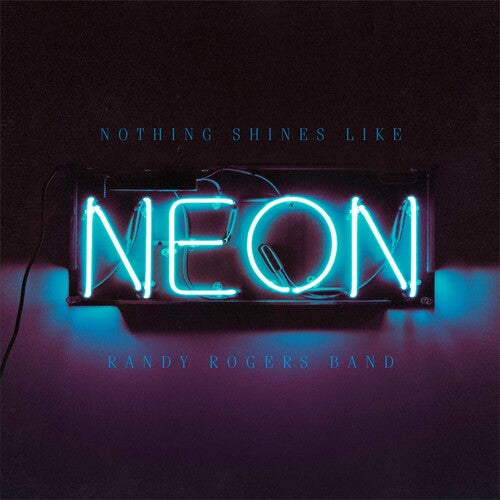 ROGERS,RANDY - NOTHING SHINES LIKE NEON