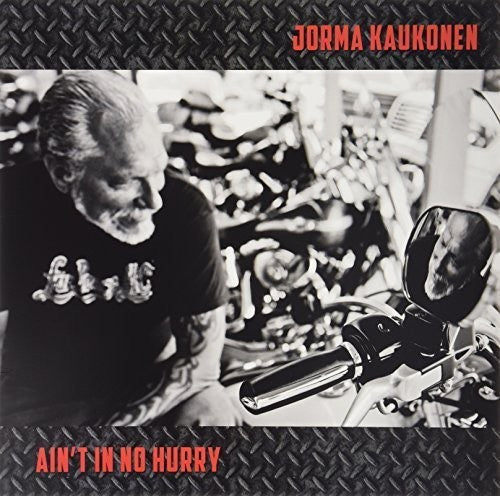 KAUKONEN,JORMA - AIN'T IN NO HURRY