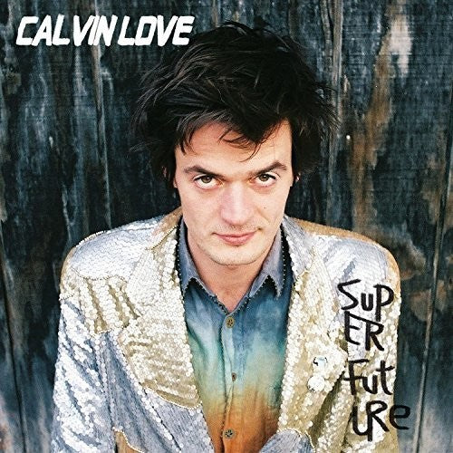LOVE,CALVIN - SUPER FUTURE