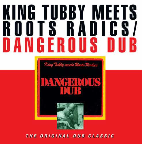 KING TUBBY / ROOTS RADICS - DANGEROUS DUB