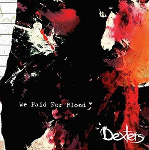 DEXTERS - WE PAID FOR BLOOD