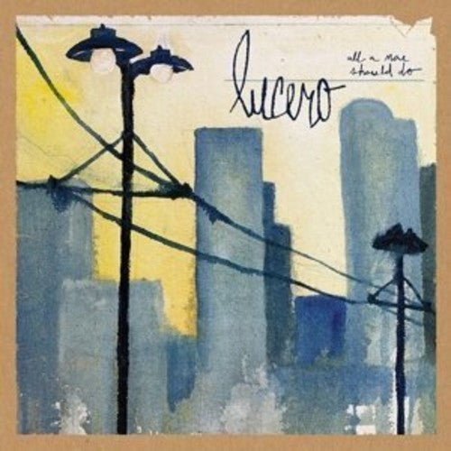 Lucero – All a Man Should Do