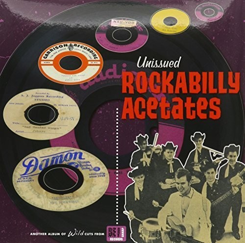 UNISSUED ROCKABILLY ACETATES / VARIOUS - UNISSUED ROCKABILLY ACETATES / VARIOUS