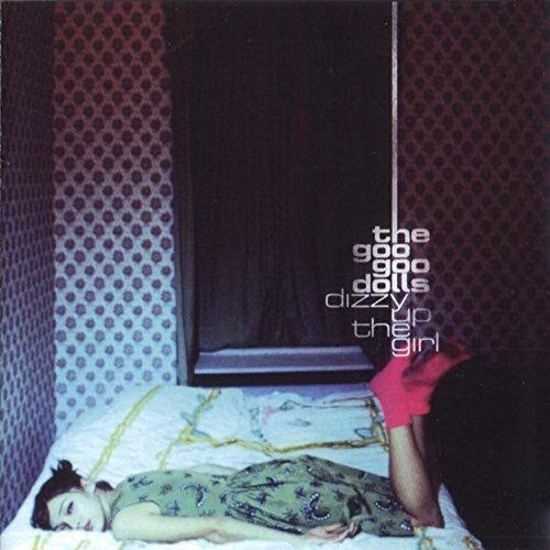 GOO GOO DOLLS - DIZZY UP THE GIRL