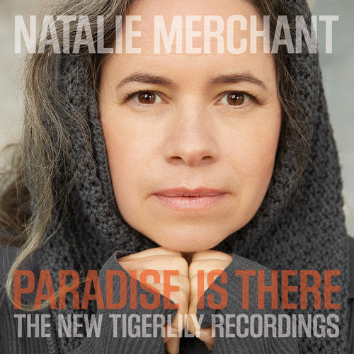 MERCHANT,NATALIE - PARADISE IS THERE: THE NEW TIGERLILY RECORDINGS