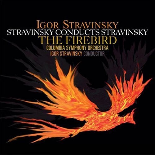 STRAVINSKY,IGOR - STRAVINSKY CONDUCTS STRAVINSKY: FIREBIRD