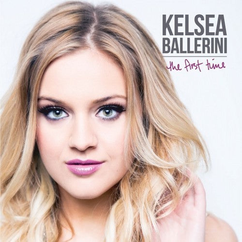 BALLERINI,KELSEA - FIRST TIME