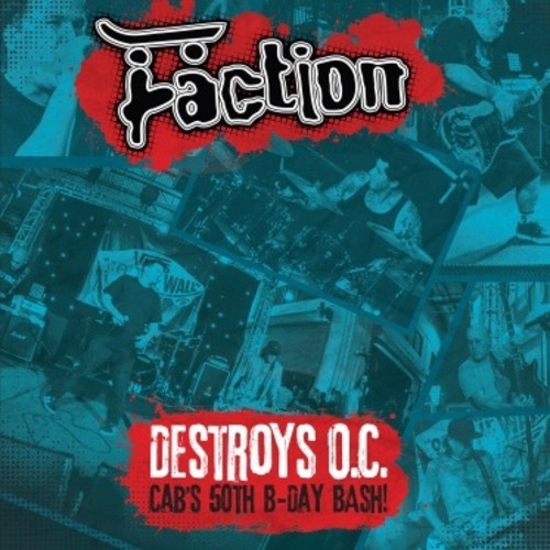 FACTION - DESTROYS O.C. - CAB'S 50TH BIRTHDAY BASH