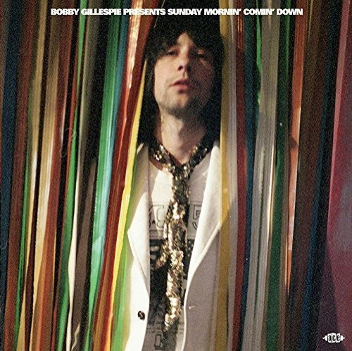 BOBBY GILLESPIE PRESENTS SUNDAY MORNIN COMIN DOWN - BOBBY GILLESPIE PRESENTS SUNDAY MORNIN COMIN DOWN