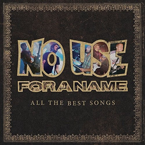 NO USE FOR A NAME - ALL THE BEST SONGS