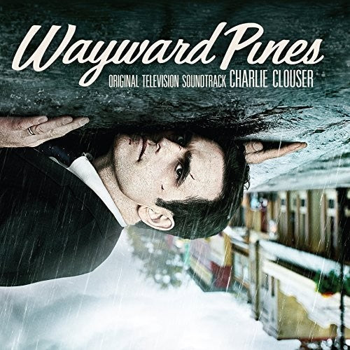 CLOUSER,CHARLIE - WAYWARD PINES - O.S.T.