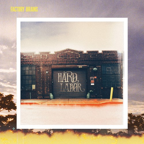 FACTORY BRAINS - HARD LABOR