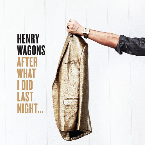 WAGONS,HENRY - AFTER WHAT I DID LAST NIGHT