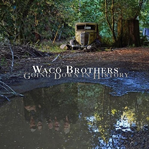 WACO BROTHERS - GOING DOWN IN HISTORY