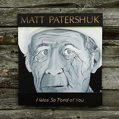 PATERSHUK,MATT - WAS SO FOND OF YOU