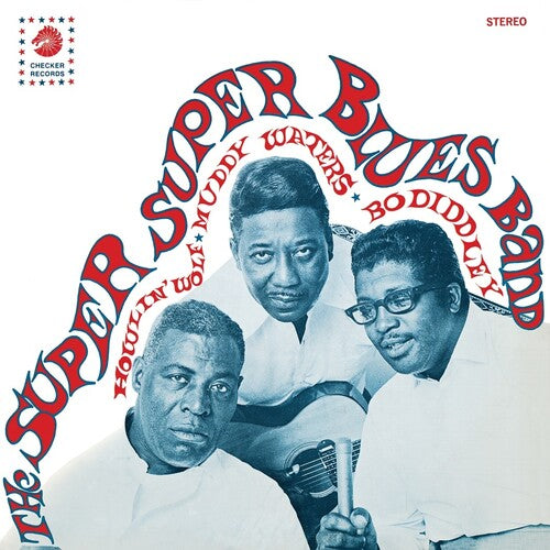 SUPER SUPER BLUES BAND - HOWLIN' WOLF MUDDY WATERS & BO DIDDLEY