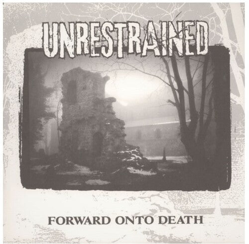 UNRESTRAINED - FORWARD UNTO DEATH