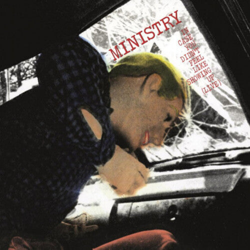 MINISTRY - IN CASE YOU DIDN'T FEEL LIKE SHOWING UP