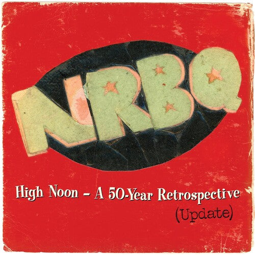 NRBQ – High Noon: Highlights & Rarities From 50 Years (Updated)