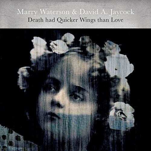 WATERSON,MARRY / JAYCOCK,DAVID A - DEATH HAD QUICKER WINGS THAN LOVE