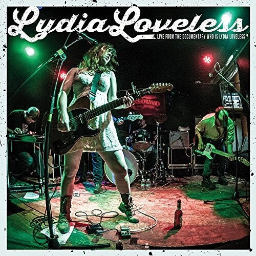 LOVELESS,LYDIA - LIVE FROM THE DOCUMENTARY WHO IS LYDIA LOVELESS