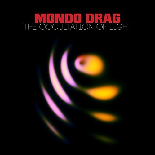 MONDO DRAG - OCCULTATION OF LIGHT