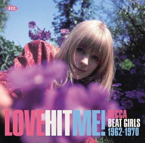 LOVE HIT ME! DECCA BEAT GIRLS 1963-1970 / VARIOUS - LOVE HIT ME! DECCA BEAT GIRLS 1963-1970 / VARIOUS