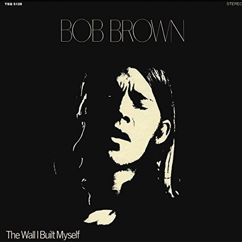 BROWN,BOB - WALL I BUILT MYSELF