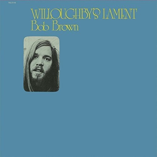 BROWN,BOB - WILLOUGHBY'S LAMENT