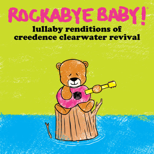 ROCKABYE BABY! - LULLABY RENDITIONS OF CREEDENCE CLEARWATER REVIVAL