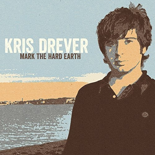 DREVER,KRIS - MARK THE HARD EARTH