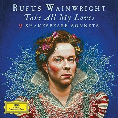 WAINWRIGHT,RUFUS - TAKE ALL MY LOVES - 9 SHAKESPEARE SONNETS
