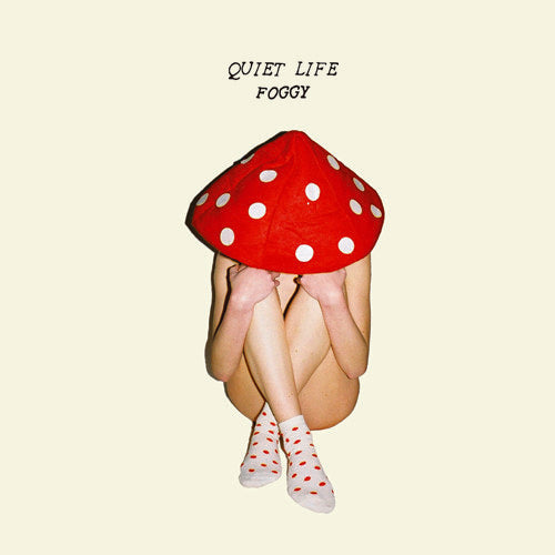 QUIET LIFE - FOGGY