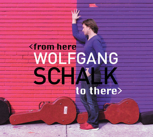 SCHALK,WOLFGANG - FROM HERE TO THERE