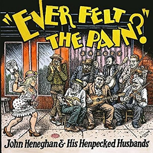 HENEGHAN,JOHN & HIS HENPECKED HUSBANDS - EVER FELT THE PAIN