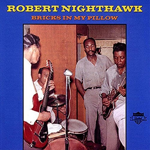 NIGHTHAWK,ROBERT - BRICKS IN MY PILLOW